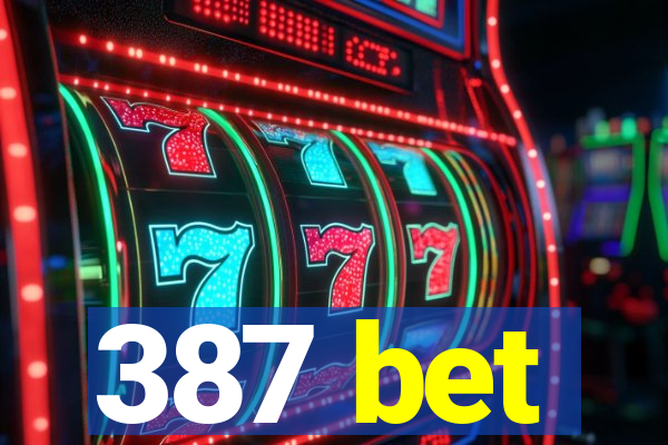 387 bet